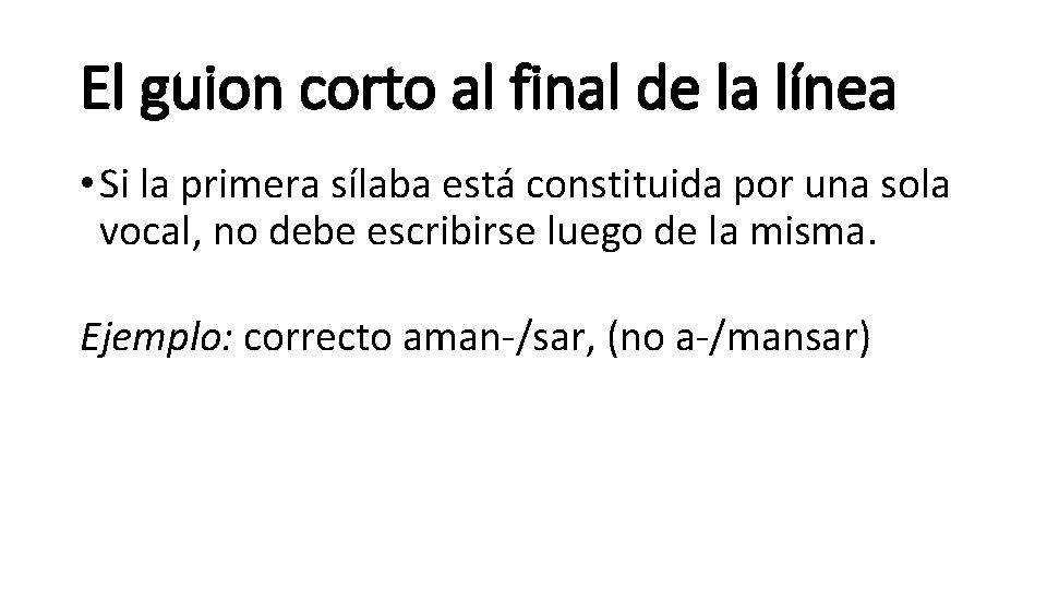 El guion corto al final de la línea • Si la primera sílaba está