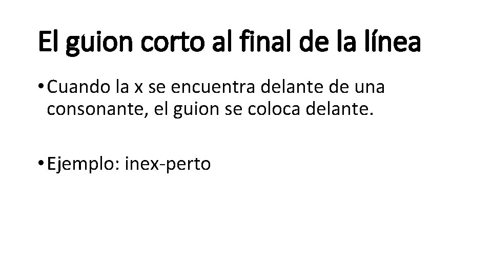 El guion corto al final de la línea • Cuando la x se encuentra