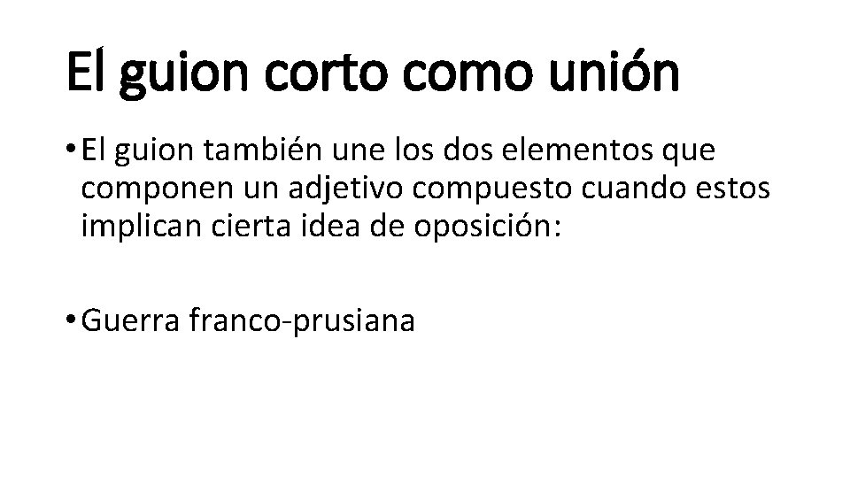 El guion corto como unión • El guion también une los dos elementos que