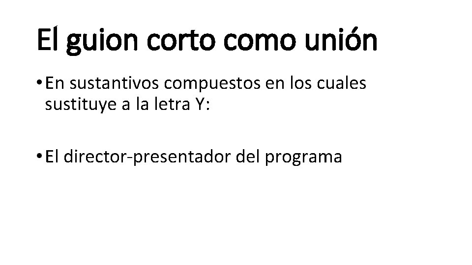 El guion corto como unión • En sustantivos compuestos en los cuales sustituye a