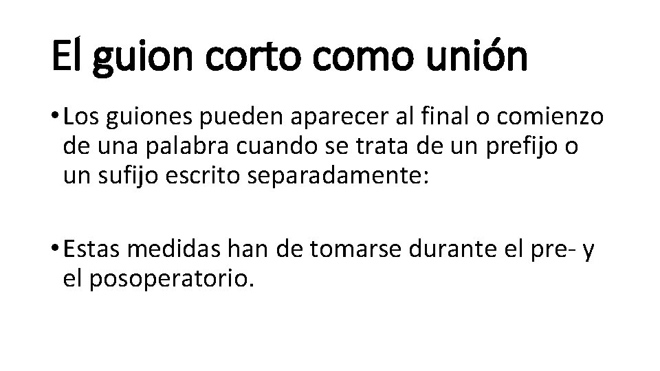 El guion corto como unión • Los guiones pueden aparecer al final o comienzo