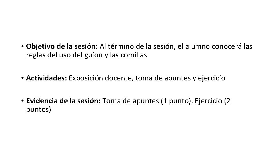  • Objetivo de la sesión: Al término de la sesión, el alumno conocerá