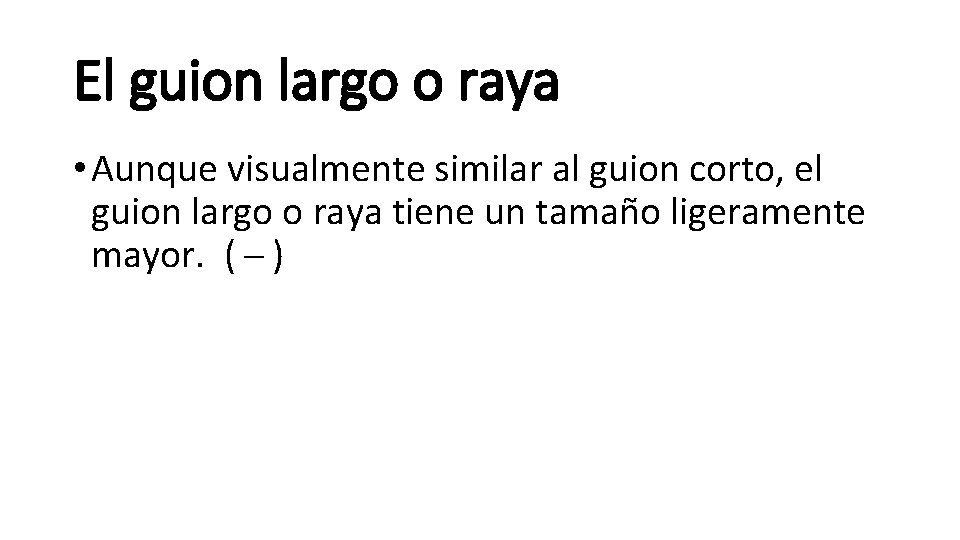 El guion largo o raya • Aunque visualmente similar al guion corto, el guion