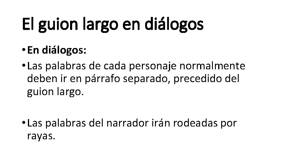 El guion largo en diálogos • En diálogos: • Las palabras de cada personaje