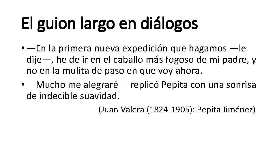 El guion largo en diálogos • —En la primera nueva expedición que hagamos —le