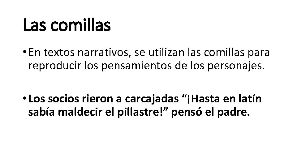 Las comillas • En textos narrativos, se utilizan las comillas para reproducir los pensamientos
