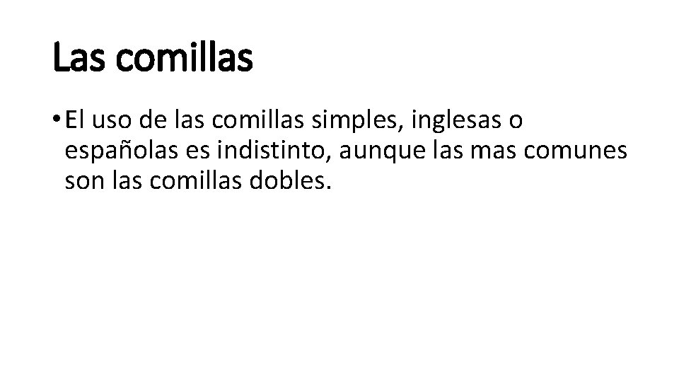 Las comillas • El uso de las comillas simples, inglesas o españolas es indistinto,