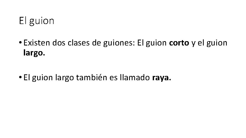 El guion • Existen dos clases de guiones: El guion corto y el guion