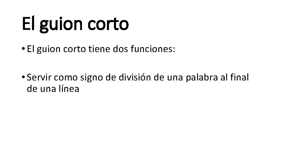 El guion corto • El guion corto tiene dos funciones: • Servir como signo