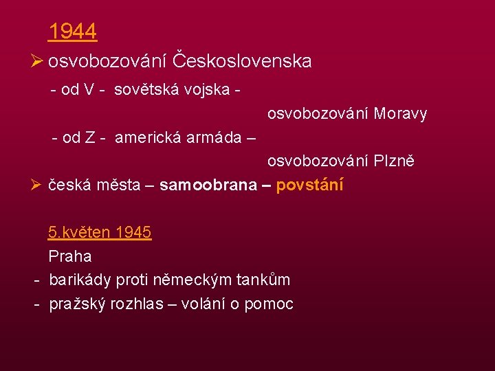 1944 Ø osvobozování Československa - od V - sovětská vojska osvobozování Moravy - od