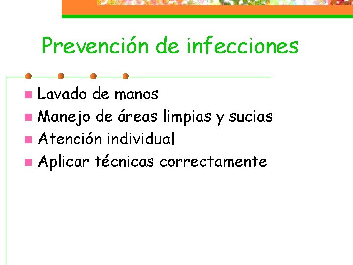 Prevención de infecciones Lavado de manos n Manejo de áreas limpias y sucias n Prevención de infecciones Lavado de manos n Manejo de áreas limpias y sucias n