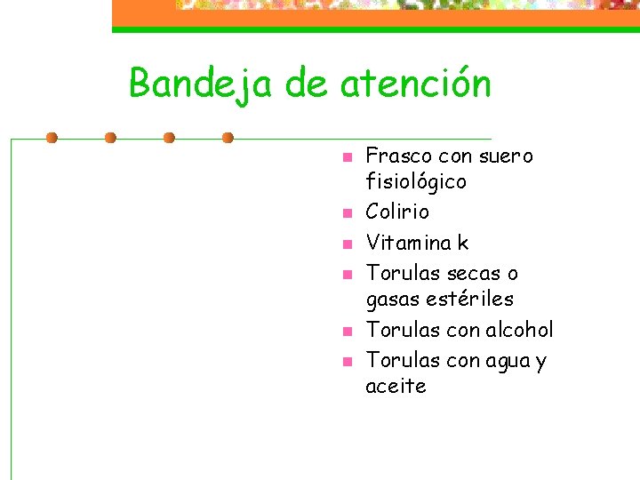 Bandeja de atención n n n Frasco con suero fisiológico Colirio Vitamina k Torulas