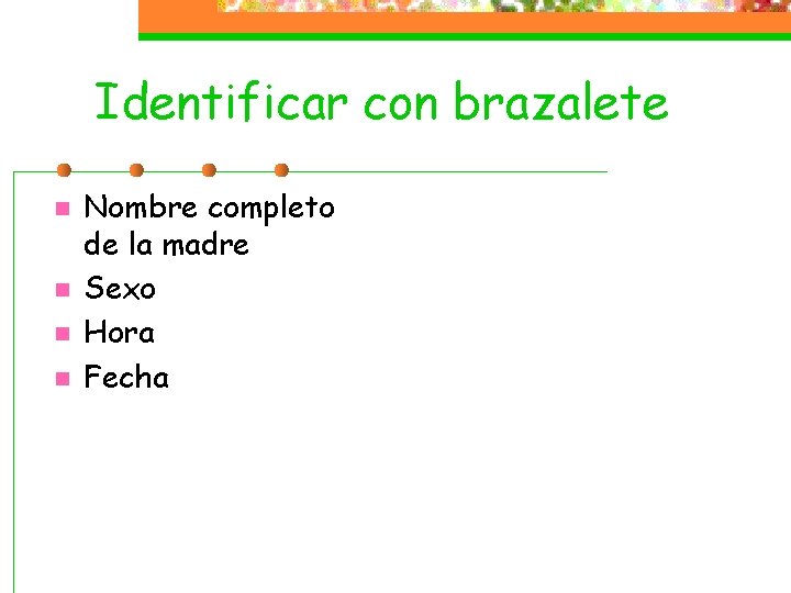 Identificar con brazalete n n Nombre completo de la madre Sexo Hora Fecha 