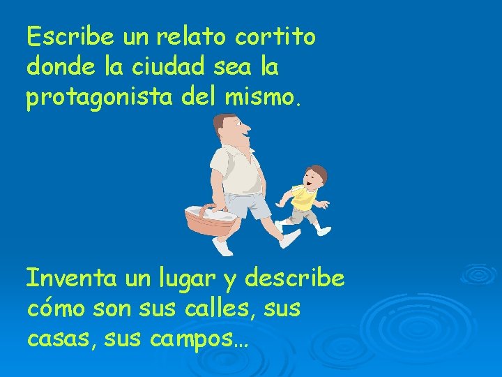 Escribe un relato cortito donde la ciudad sea la protagonista del mismo. Inventa un