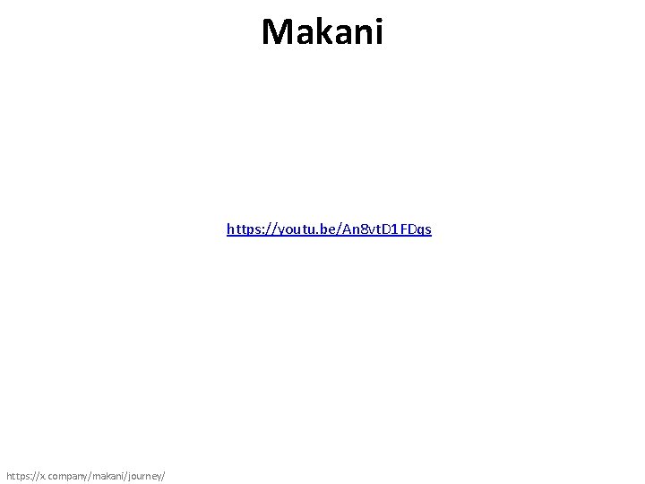 Makani https: //youtu. be/An 8 vt. D 1 FDqs https: //x. company/makani/journey/ 