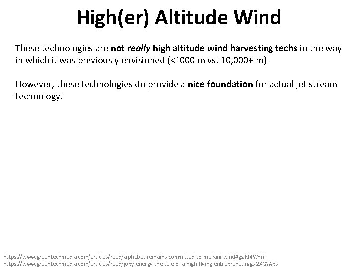 High(er) Altitude Wind These technologies are not really high altitude wind harvesting techs in