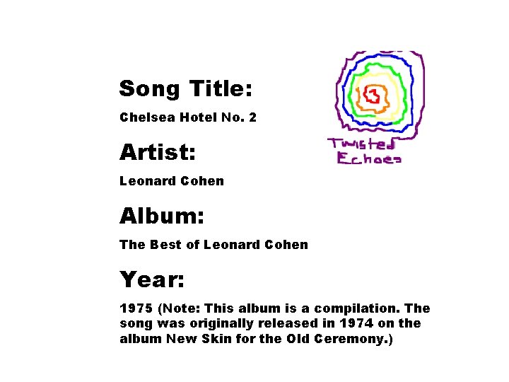 Song Title: Chelsea Hotel No. 2 Artist: Leonard Cohen Album: The Best of Leonard