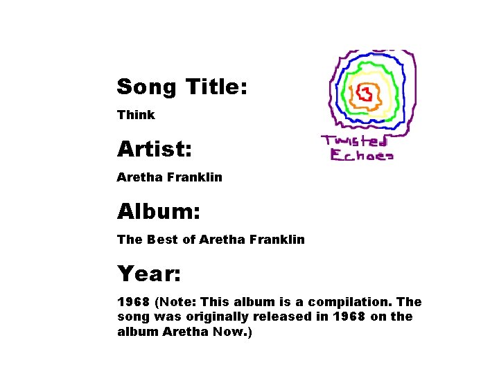 Song Title: Think Artist: Aretha Franklin Album: The Best of Aretha Franklin Year: 1968