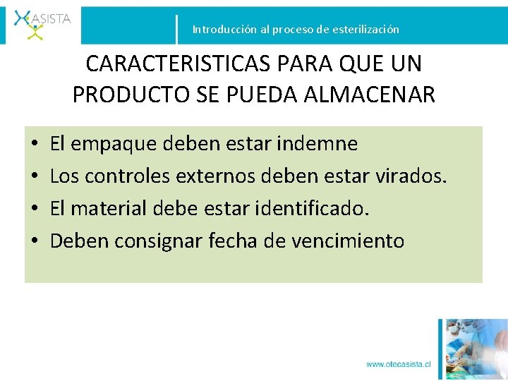Introducción al proceso de esterilización CARACTERISTICAS PARA QUE UN PRODUCTO SE PUEDA ALMACENAR •