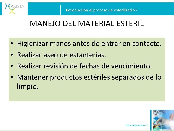 Introducción al proceso de esterilización MANEJO DEL MATERIAL ESTERIL • • Higienizar manos antes