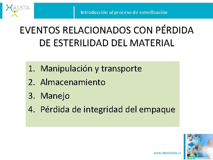 Introducción al proceso de esterilización EVENTOS RELACIONADOS CON PÉRDIDA DE ESTERILIDAD DEL MATERIAL 1.