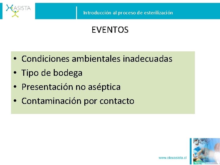 Introducción al proceso de esterilización EVENTOS • • Condiciones ambientales inadecuadas Tipo de bodega