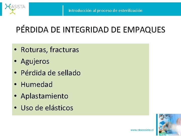 Introducción al proceso de esterilización PÉRDIDA DE INTEGRIDAD DE EMPAQUES • • • Roturas,