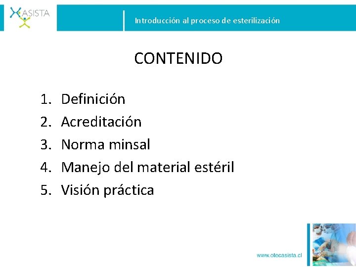 Introducción al proceso de esterilización CONTENIDO 1. 2. 3. 4. 5. Definición Acreditación Norma