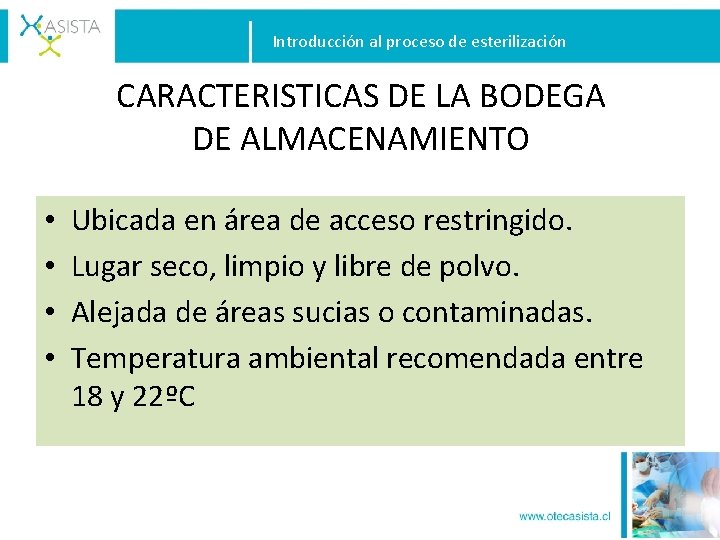 Introducción al proceso de esterilización CARACTERISTICAS DE LA BODEGA DE ALMACENAMIENTO • • Ubicada