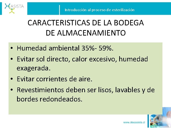 Introducción al proceso de esterilización CARACTERISTICAS DE LA BODEGA DE ALMACENAMIENTO • Humedad ambiental