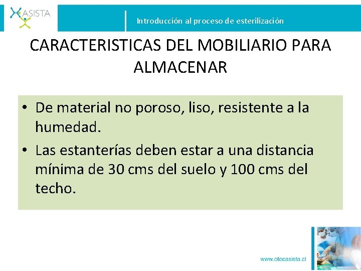 Introducción al proceso de esterilización CARACTERISTICAS DEL MOBILIARIO PARA ALMACENAR • De material no