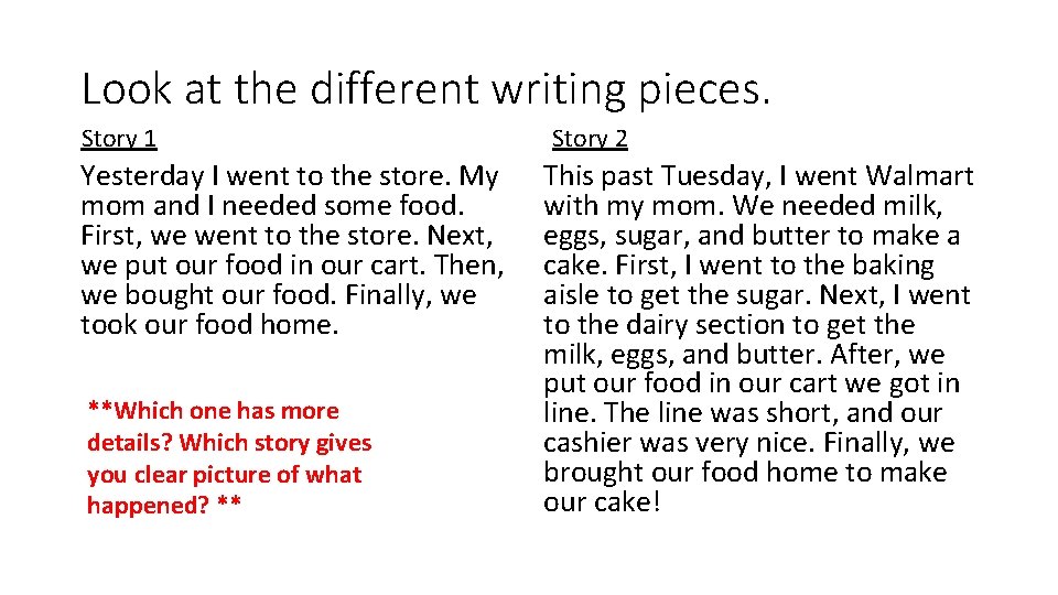 Look at the different writing pieces. Story 1 Yesterday I went to the store. Look at the different writing pieces. Story 1 Yesterday I went to the store.