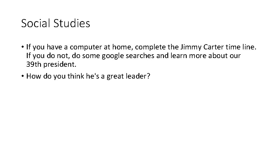 Social Studies • If you have a computer at home, complete the Jimmy Carter Social Studies • If you have a computer at home, complete the Jimmy Carter