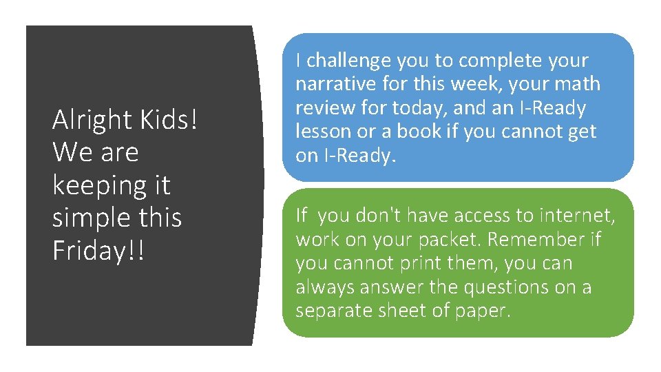Alright Kids! We are keeping it simple this Friday!! I challenge you to complete Alright Kids! We are keeping it simple this Friday!! I challenge you to complete