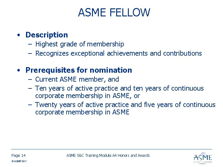 ASME FELLOW • Description – Highest grade of membership – Recognizes exceptional achievements and