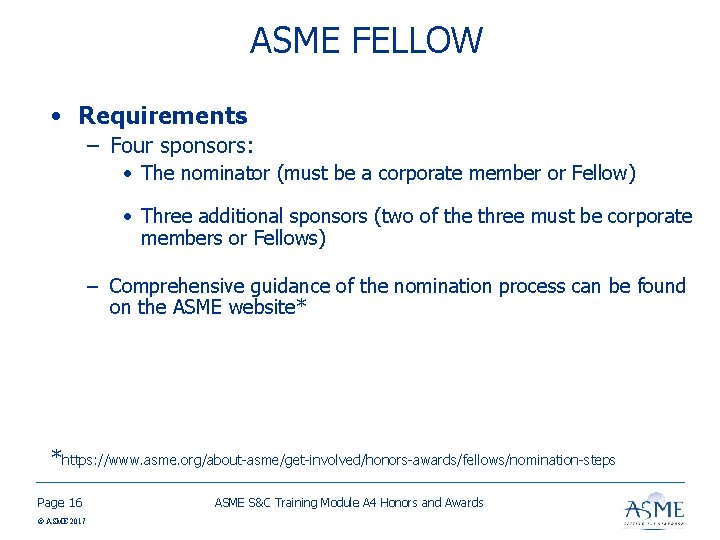 ASME FELLOW • Requirements – Four sponsors: • The nominator (must be a corporate