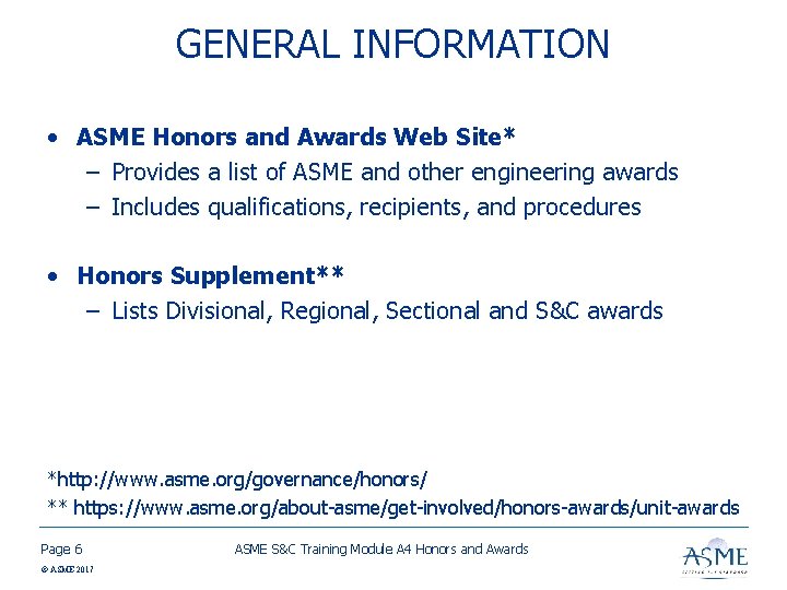 GENERAL INFORMATION • ASME Honors and Awards Web Site* – Provides a list of