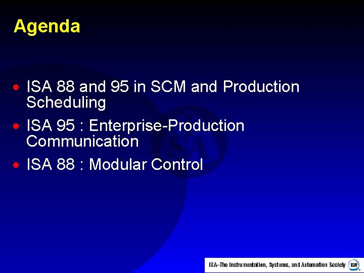 Agenda · ISA 88 and 95 in SCM and Production Scheduling · ISA 95