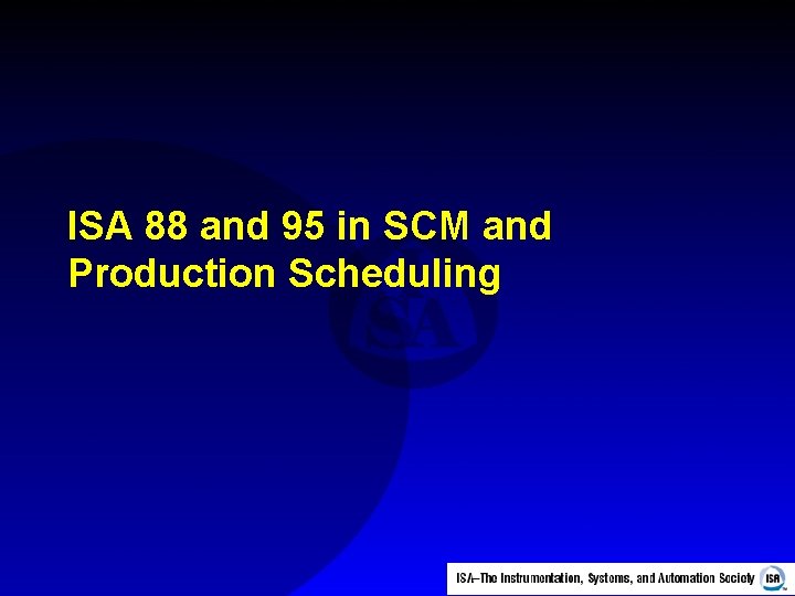 ISA 88 and 95 in SCM and Production Scheduling 