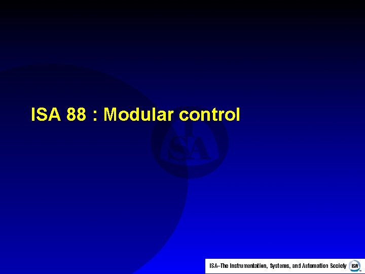 ISA 88 : Modular control 