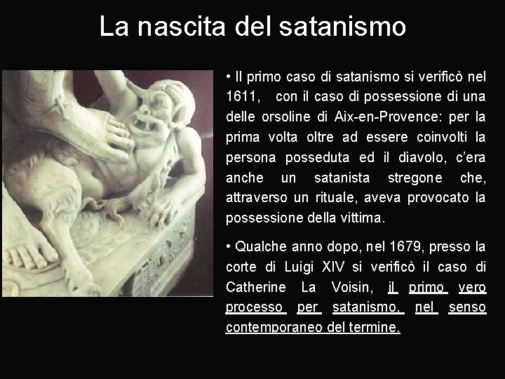 La nascita del satanismo • Il primo caso di satanismo si verificò nel 1611,