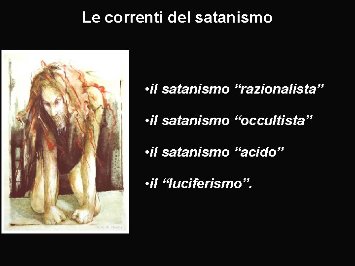 Le correnti del satanismo • il satanismo “razionalista” • il satanismo “occultista” • il