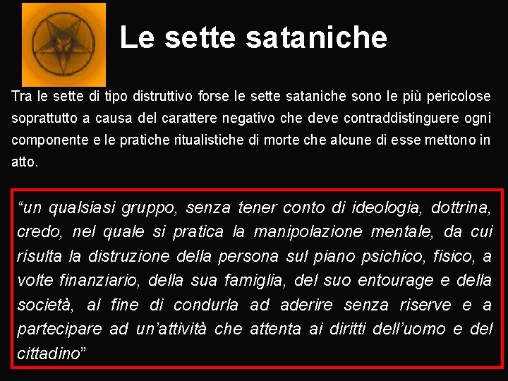 Le sette sataniche Tra le sette di tipo distruttivo forse le sette sataniche sono