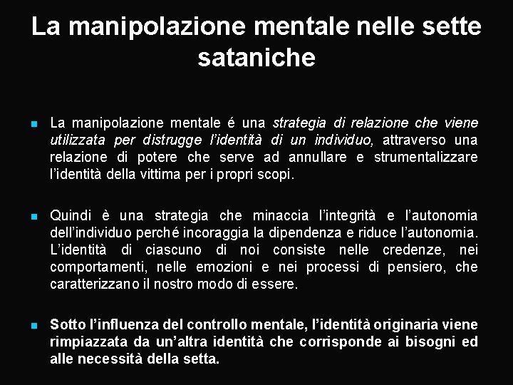La manipolazione mentale nelle sette sataniche n La manipolazione mentale é una strategia di