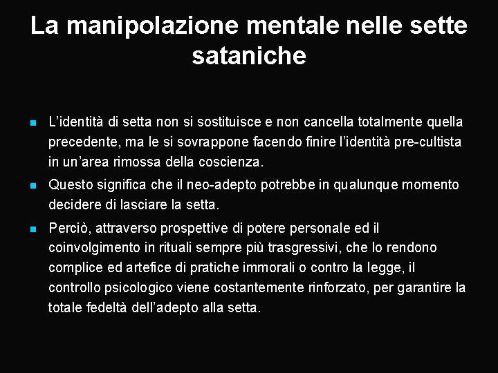La manipolazione mentale nelle sette sataniche n L’identità di setta non si sostituisce e