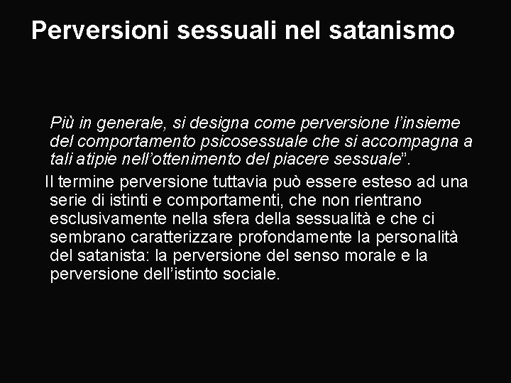 Perversioni sessuali nel satanismo Più in generale, si designa come perversione l’insieme del comportamento