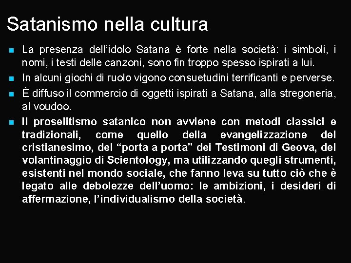 Satanismo nella cultura n n La presenza dell’idolo Satana è forte nella società: i