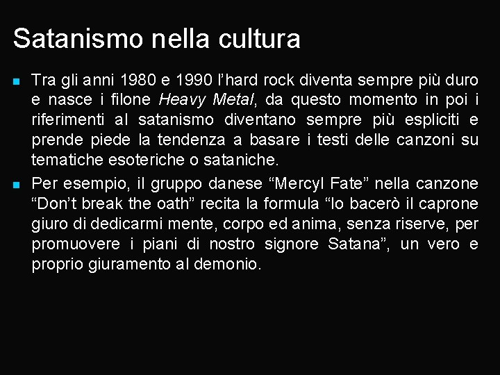Satanismo nella cultura n n Tra gli anni 1980 e 1990 l’hard rock diventa