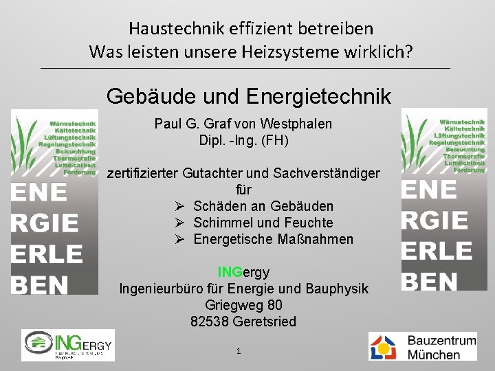 Haustechnik effizient betreiben Was leisten unsere Heizsysteme wirklich? Gebäude und Energietechnik Paul G. Graf