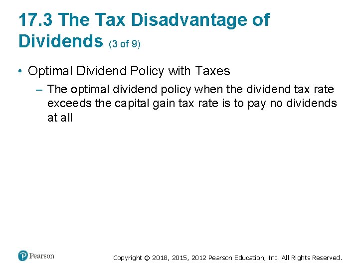 17. 3 The Tax Disadvantage of Dividends (3 of 9) • Optimal Dividend Policy